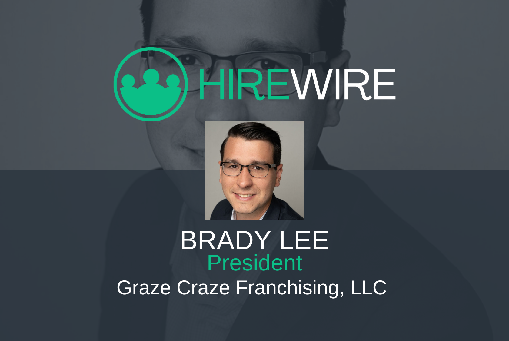 Hirewire - franchise news - Brady Lee, Graze Craze