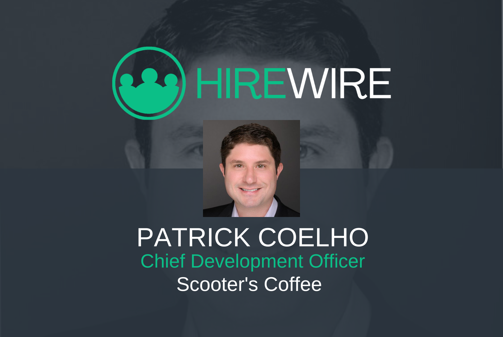 HireWire - Franchise News - Patrick Coelho, Scooter's Coffee