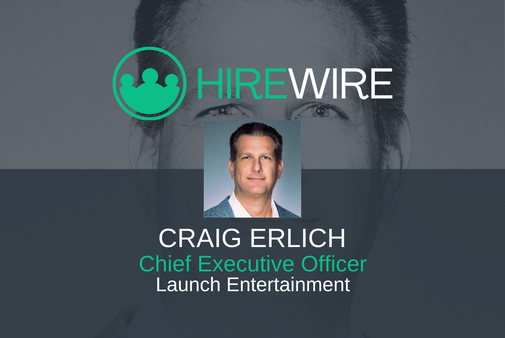 HW - Craig Erlich, Launch Entertainment