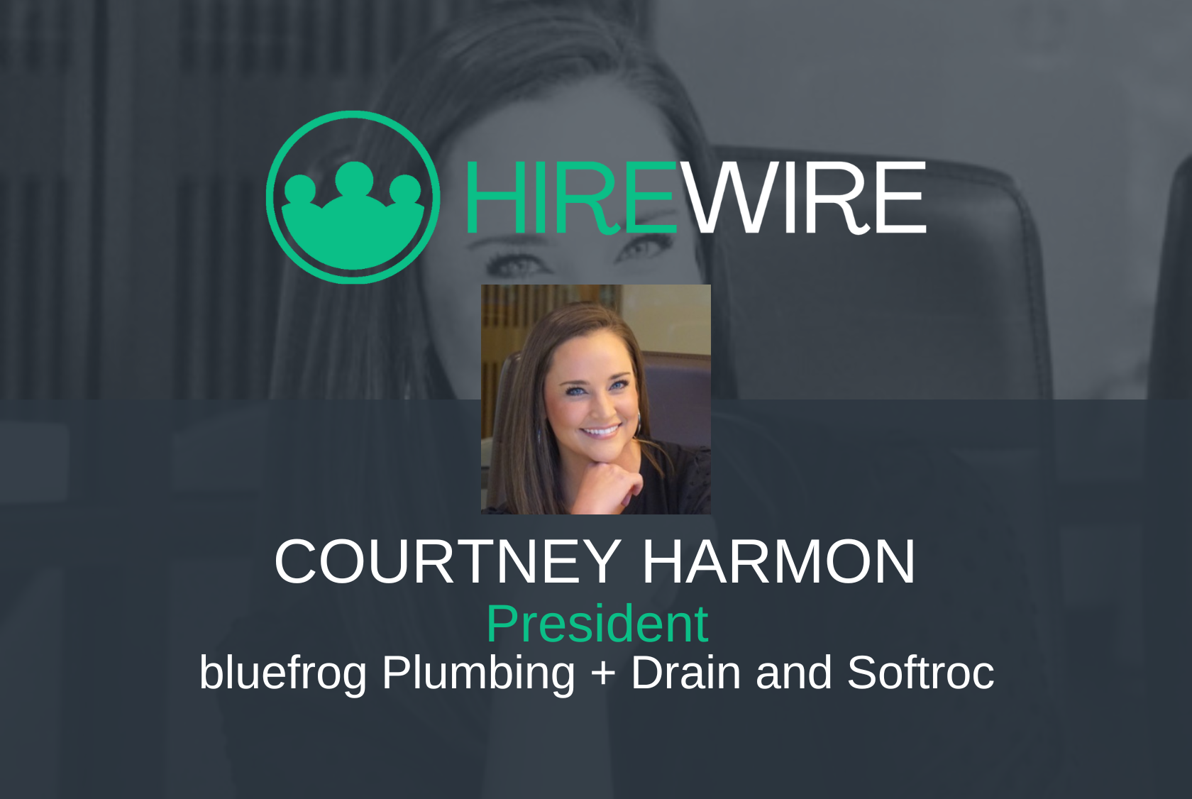 HW - Courtney Harmon, bluefrog Plumbing + Drain and Softroc