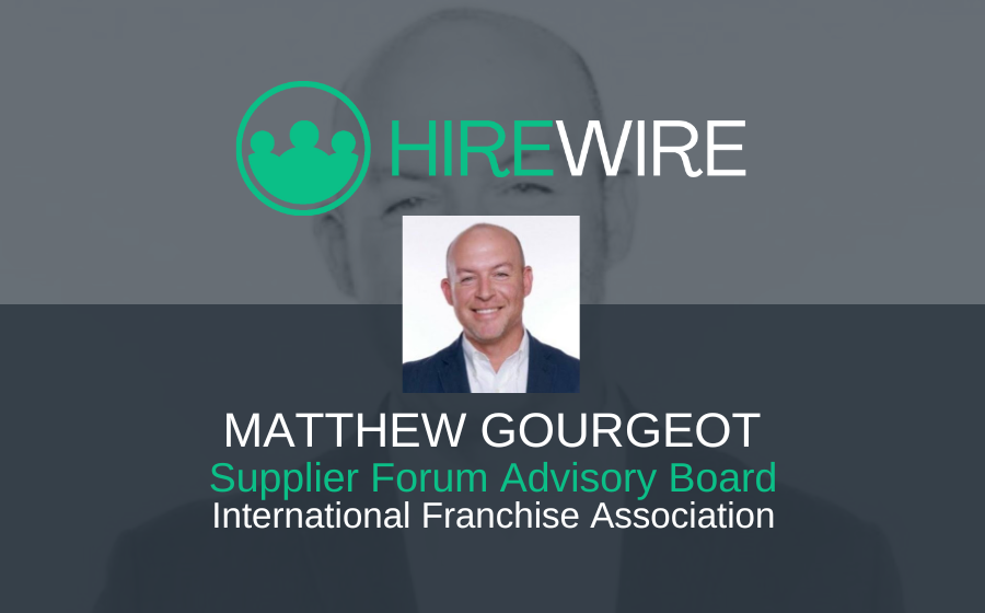 Matthew Gourgeot, Supplier Forum Advisory Board - HireWire - Franchise News