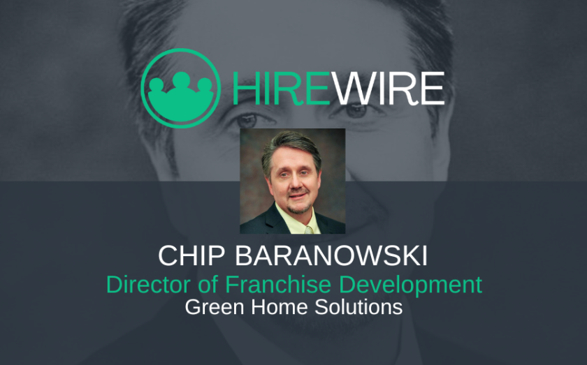 Chip Baranowski, Green Home Solutions - HireWire - Franchise News 