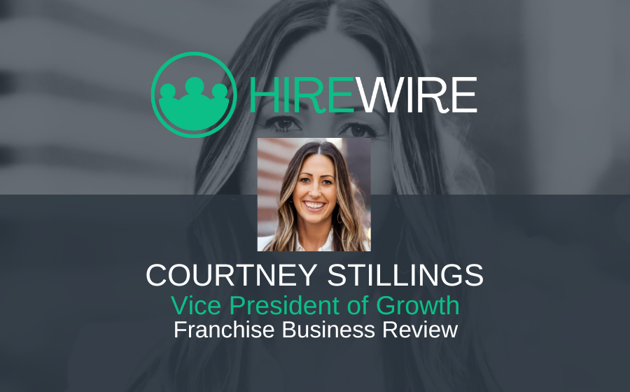 Courtney Stillings, Franchise Business Review - HireWire - Franchise News