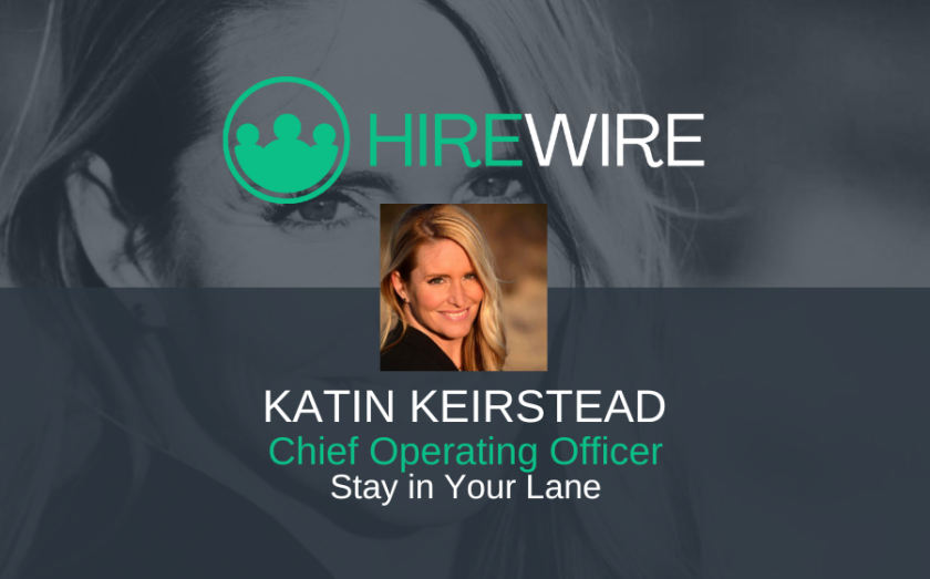 Katin Keirstead, Stay in Your Lane - HireWire - Franchise News