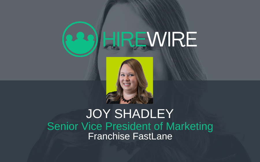 HireWire - Joy Shadley, Franchise FastLane - Franchise News