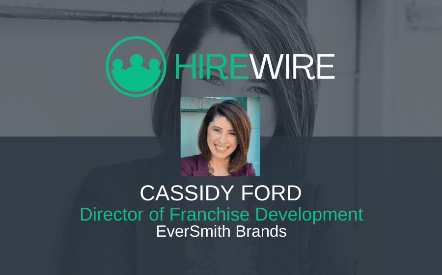 Cassidy Ford, EverSmith Brands - HireWire - Franchise News