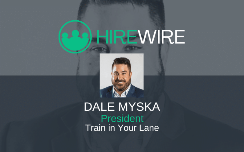 Dale Myska, Train in Your Lane - Franchise News - HireWire EDITED