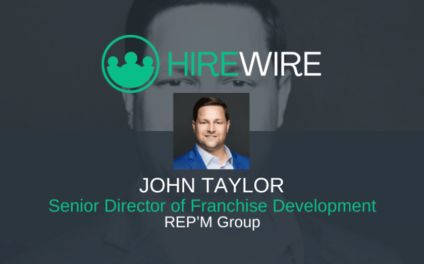 Franchise News - HireWire - John Taylor, REP'M Group