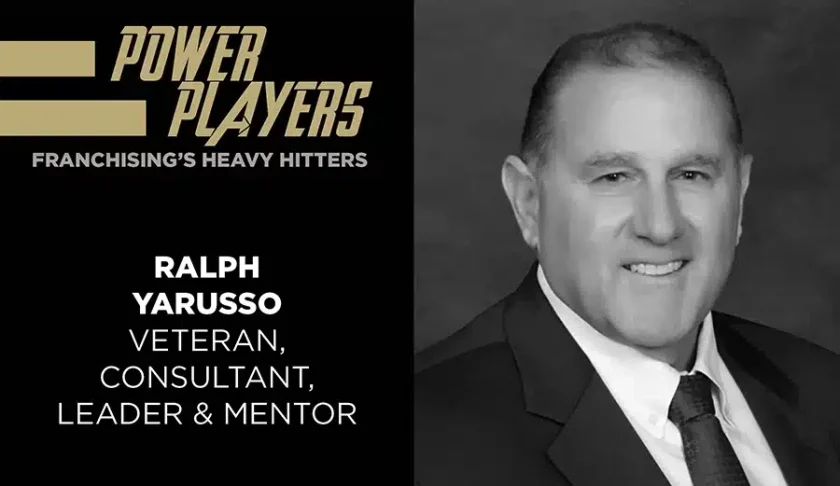 Franchising’s Power Players: Ralph Yarusso
