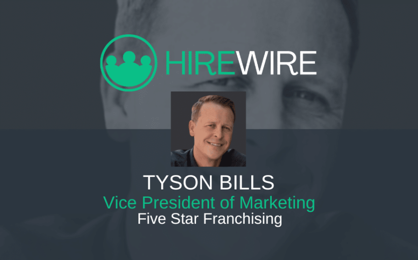 HireWire - Tyson Bills, Five Star Franchising - franchise news EDITED