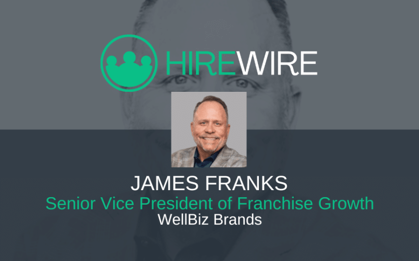 Franchise News - HireWire - James Franks, WellBiz Brands