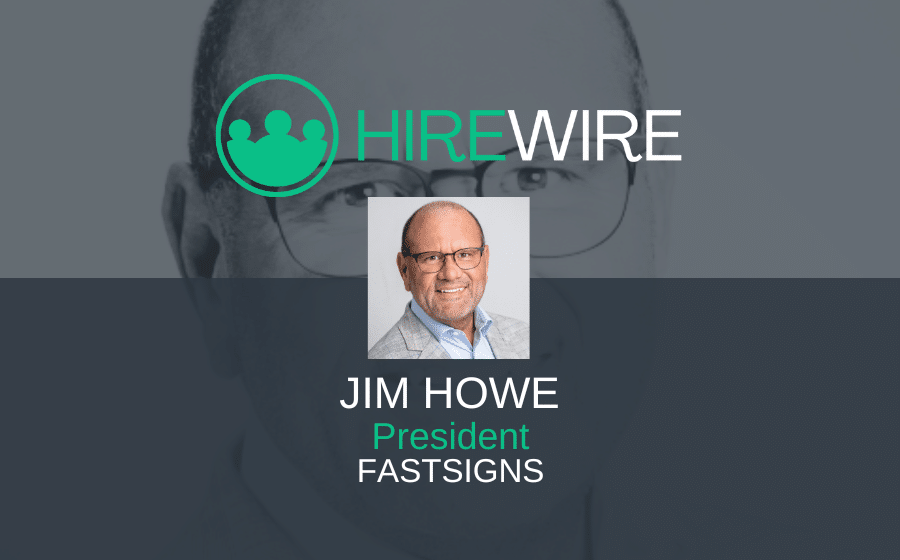 Franchise news - HireWire - Jim Howe, FASTSIGNS