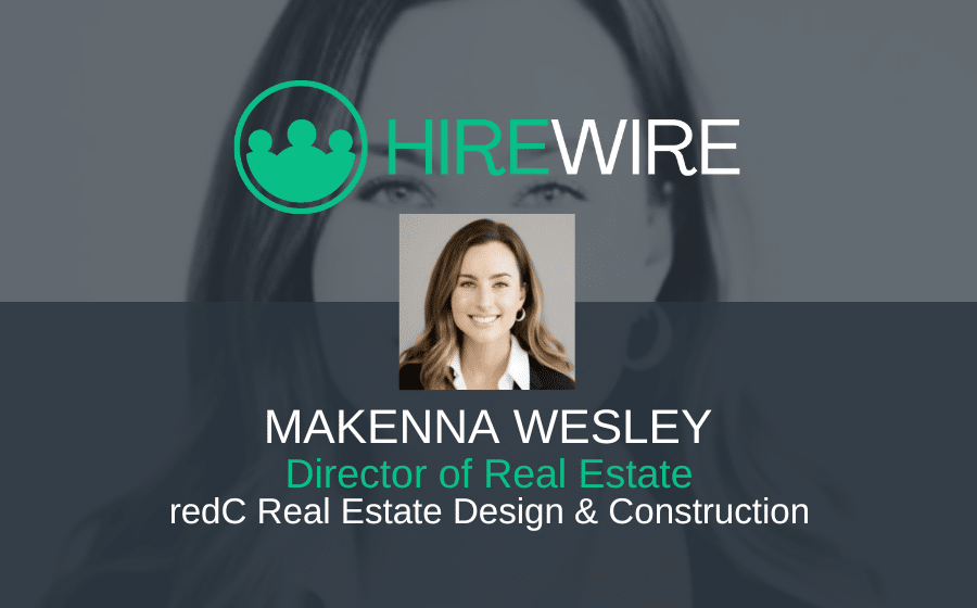 HireWire - Franchise News - Makenna Wesley, redC Real Estate Design & Construction