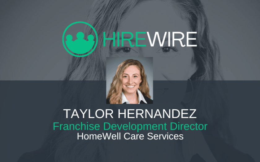 HireWire - Taylor Hernandez, HomeWell Care Services - Franchsie News