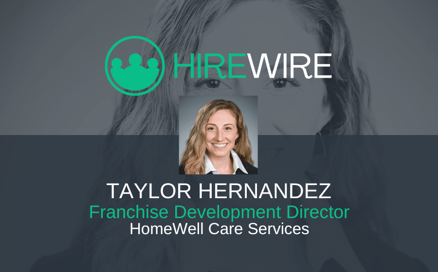 HireWire - Taylor Hernandez, HomeWell Care Services - Franchsie News