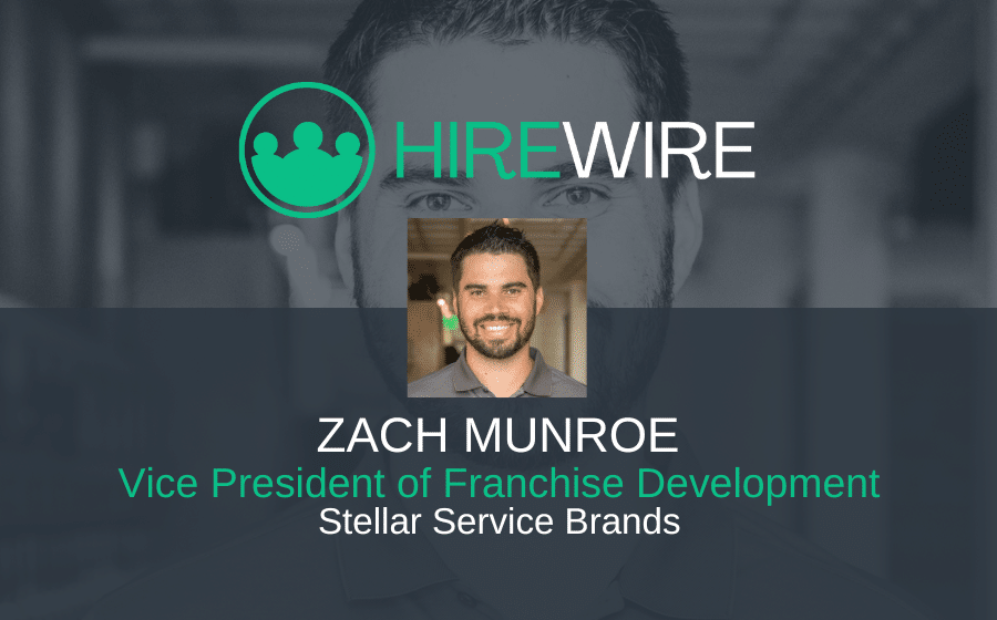 HireWire - Zach Munroe, Stellar Service Brands - Franchise News