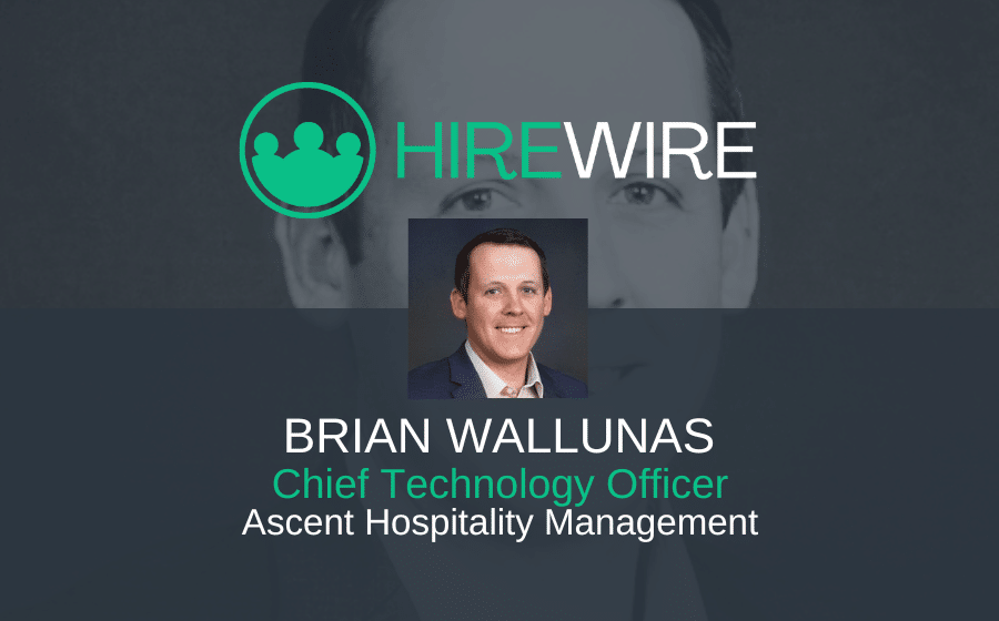 Brian Wallunas, Ascent Hospitality Management - hirewire - franchise news