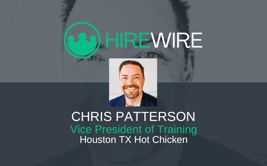 Chris Patterson, Houston TX Hot Chicken’s -HireWire - Franchise News