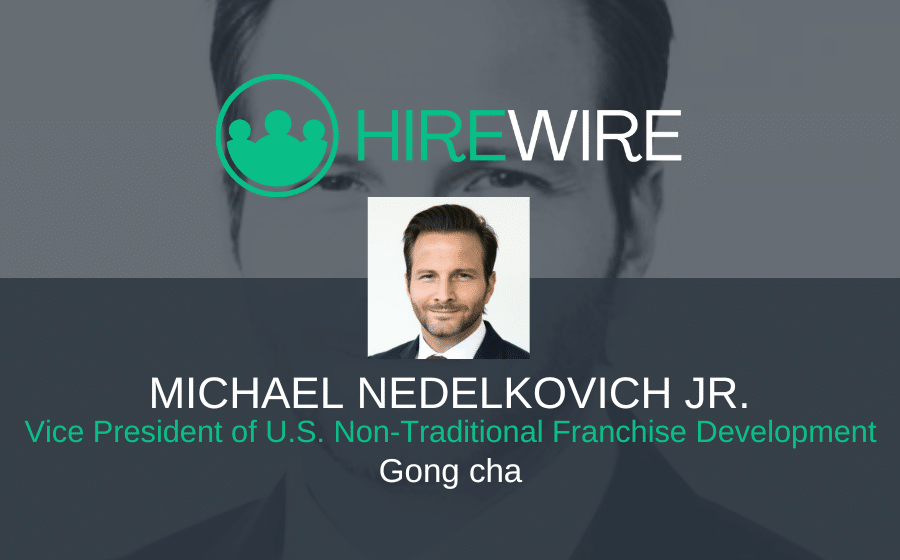 Michael Nedelkovich Jr., Gong cha - Franchise News - HireWire news