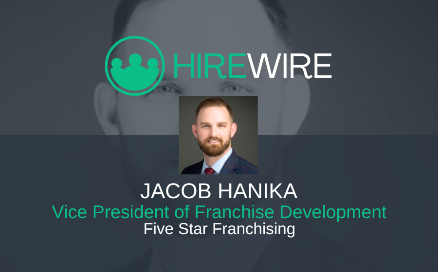 HireWire - Franchise News - Jacob Hanika, Five Star Franchising