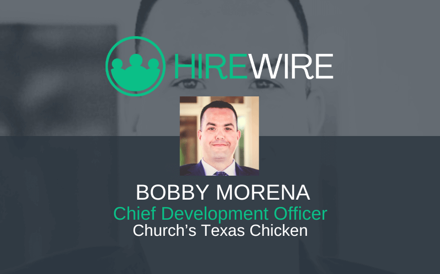 Bobby Morena, Church’s Texas Chicken - Franchise News - HireWire