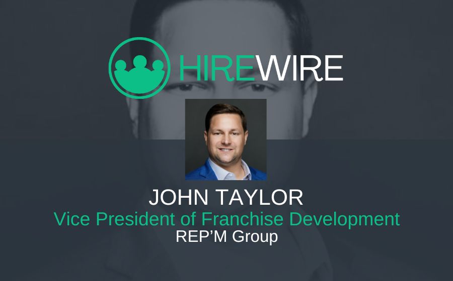 HireWire - franchise news - John Taylor, REP'M Group