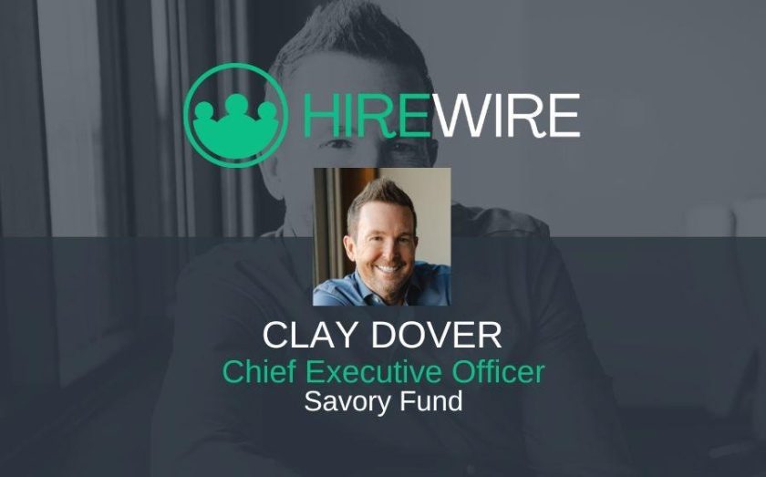 Hirewire - franchise news - Clay Dover, Savory Fund