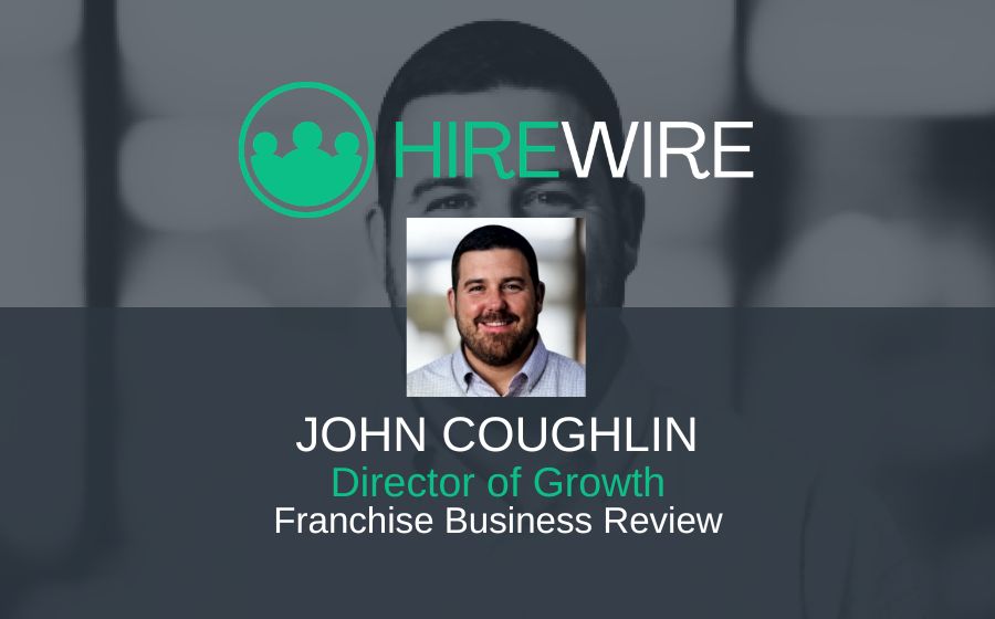 HireWire - Franchise News - John Coughlin, Franchise Business Review