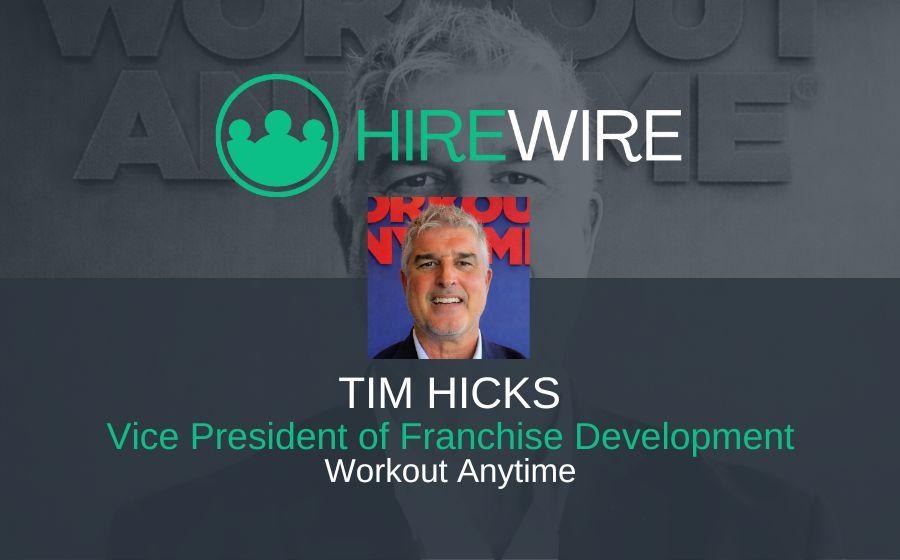 Tim Hicks, Workout Anytime -HireWire - Franchise news