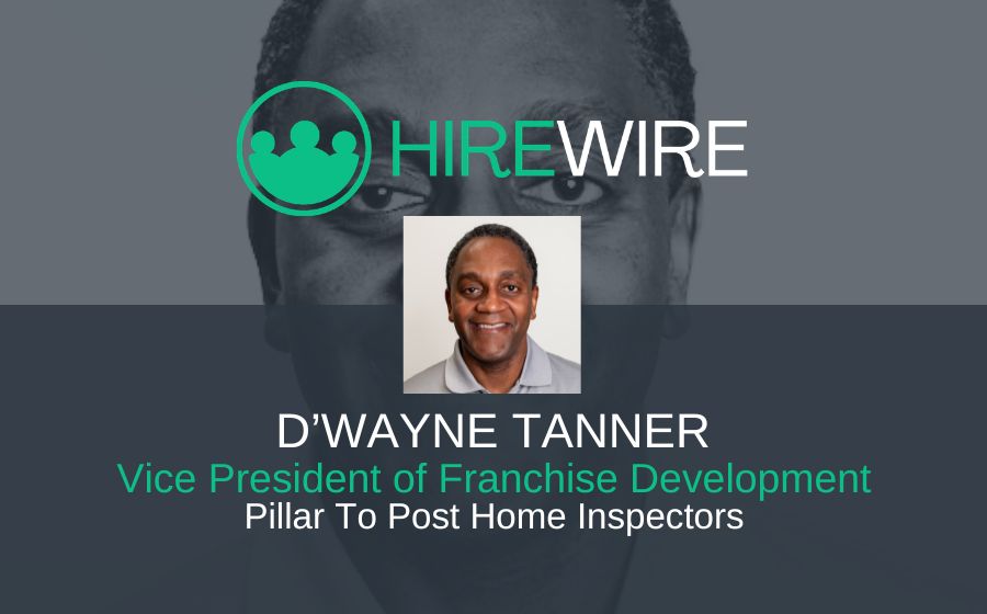 D'Wayne Tanner, Pillar To Post - Franchise News - HireWire