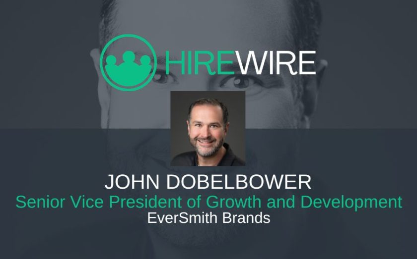 John Dobelbower, EverSmith Brands - HireWire - Franchise News