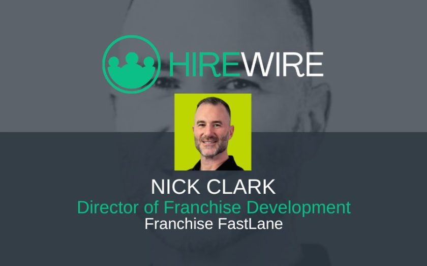 Nick Clark, Franchise FastLane - HireWire - Franchise News