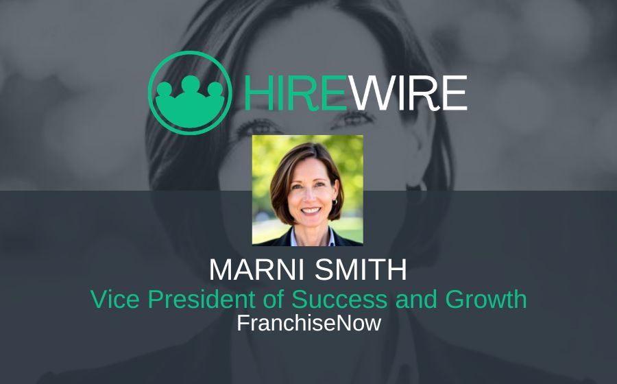 Marni Smith, FranchiseNow - Franchise News - HireWire