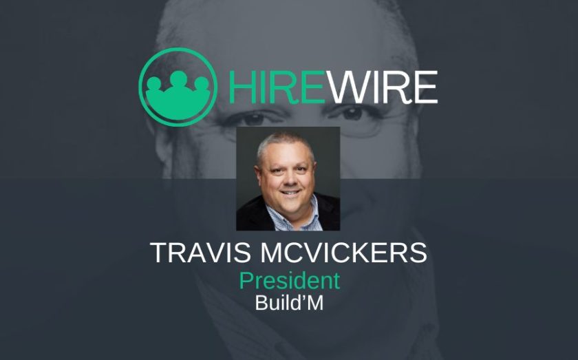 Travis McVickers, Build'M - Franchise News - HireWire
